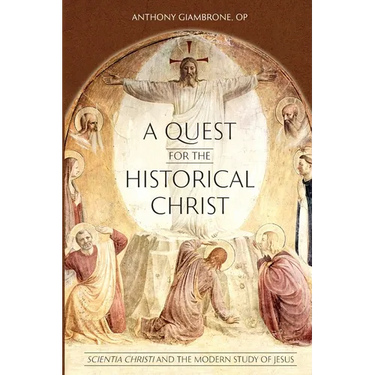 A Quest for the Historical Christ Scientia Christi and the Modern Study of Jesus