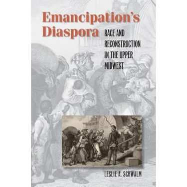 Emancipation's Diaspora: Race and Reconstruction in the Upper Midwest