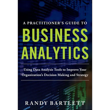 A Practitioner's Guide to Business Analytics (Pb)