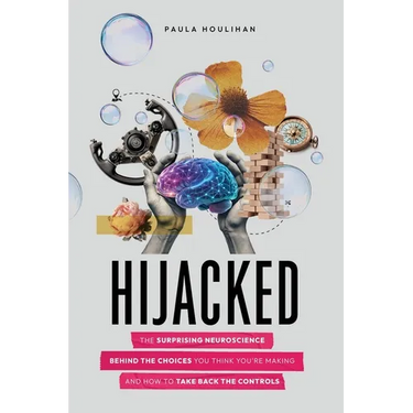 Hijacked: The Surprising Neuroscience Behind the Choices You Think You're Making and How to Take Back the Controls