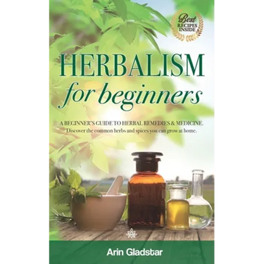 Herbalism for beginners: A beginner's guide to herbal remedies & medicine. Discover the common herbs and spices you can grow at home.
