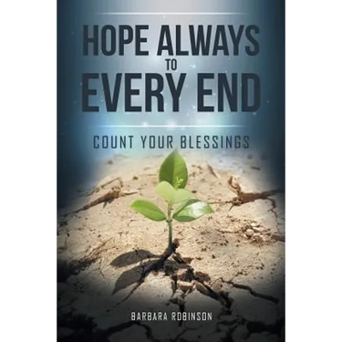 Hope Always to Every End: Count Your Blessings