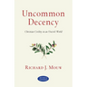 Uncommon Decency: Christian Civility in an Uncivil World
