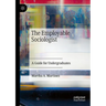 The Employable Sociologist: A Guide for Undergraduates
