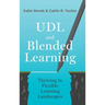 UDL and Blended Learning: Thriving in Flexible Learning Landscapes
