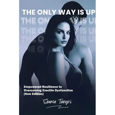 The Only Way Is Up: Empowered Resilience to Overcoming Erectile Dysfunction (New Edition)