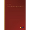 A Course of Qualitative Chemical Analysis