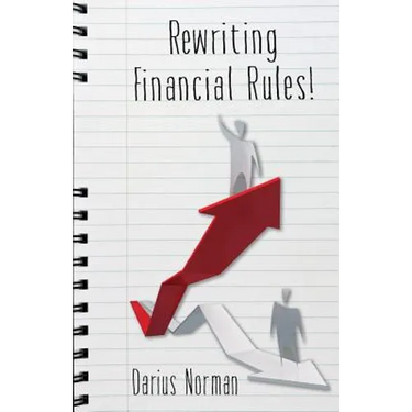Rewriting Financial Rules: Simple keys to rewriting financial rules using credit repairing, building, and consumer reporting strategies.