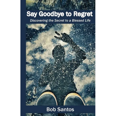 Say Goodbye to Regret: Discovering the Secret to a Blessed Life