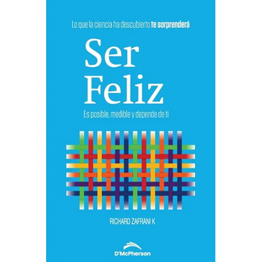 Ser Feliz: Es posible, medible y depende de ti