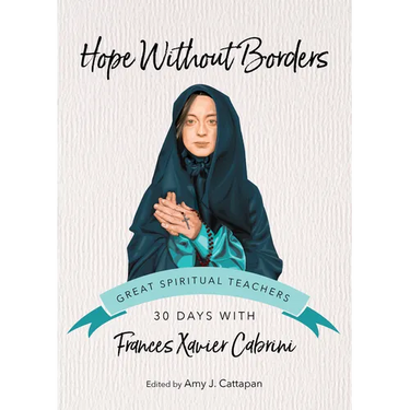 Hope Without Borders: 30 Days with Frances Xavier Cabrini