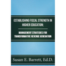 Establishing Fiscal Strength in Higher Education; Management Strategies for Transformative Revenue Generation