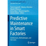Predictive Maintenance in Smart Factories: Architectures, Methodologies, and Use-Cases