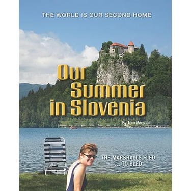 Our Summer in Slovenia: The Marshalls Fled To Bled