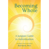 Becoming Whole: A Jungian Guide to Individuation