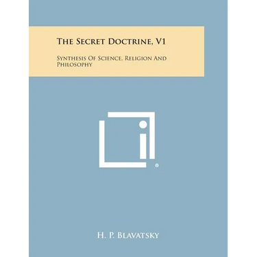 The Secret Doctrine, V1: Synthesis of Science, Religion and Philosophy