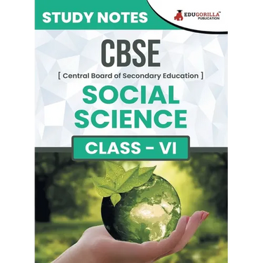 CBSE (Central Board of Secondary Education) Class VI - Social Science Topic-wise Notes A Complete Preparation Study Notes with Solved MCQs