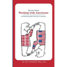 Working With Americans: Tips for Danes: An entertaining guide to business co-operation