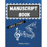 Manuscript Book Large Staves: Great Music Writing Notebook Wide Staff, Blank Sheet Music Notebook!