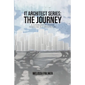 IT Architect Series: The Journey: A Guidebook for Anyone Interested in IT Architecture