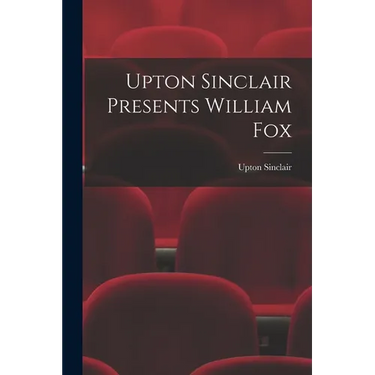 Upton Sinclair Presents William Fox