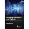 Business Intelligence and Big Data: Drivers of Organizational Success