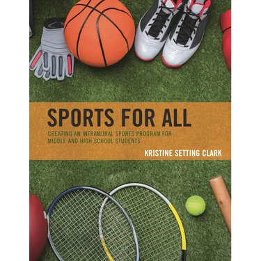 Sports for All: Creating an Intramural Sports Program for Middle and High School Students