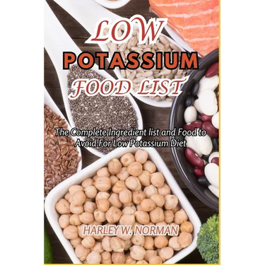 Low Potassium Food List: The Complete Ingredient list and Food to Avoid For Low Potassium Diet