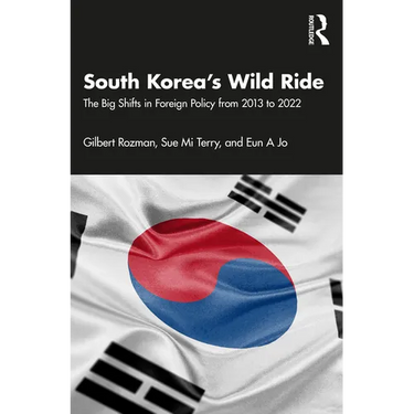 South Korea's Wild Ride: The Big Shifts in Foreign Policy from 2013 to 2022