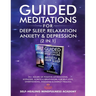 Guided Meditations For Deep Sleep, Relaxation, Anxiety & Depression (2 in 1): 20+ Hours Of Positive Affirmations, Hypnosis, Scripts & Breathwork For S