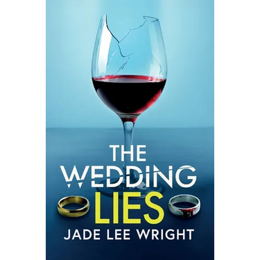 The Wedding Lies: A totally addictive psychological thriller with a shocking final twist