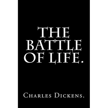 The Battle of Life by Charles Dickens.