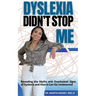 Dyslexia Didn't Stop Me