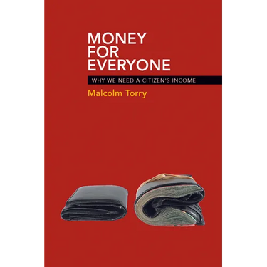 Money for Everyone: Why We Need a Citizen's Income