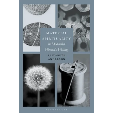 Material Spirituality in Modernist Women's Writing