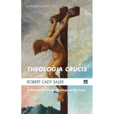 Theologia Crucis: A Companion to the Theology of the Cross