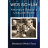 Wes Schum, Amateur Radio's Unsung Hero