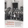 Señorita Telefonista: Sexual Harassment, Gender Discrimination, and Class Identities in Early Twentieth-Century Mexico City