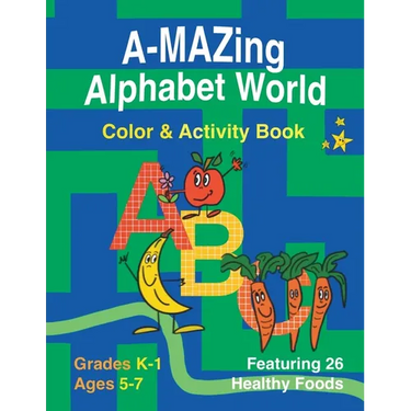 A-Mazing Alphabet World Color & Activity Book (Grades K-1 Ages 5-7)