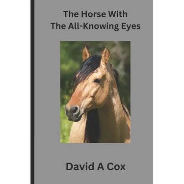 The Horse With The All-Knowing Eye: A timeless love story