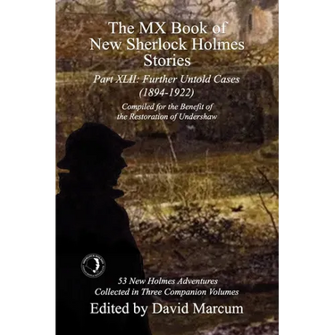The MX Book of New Sherlock Holmes Stories Part XLII: Further Untold Cases - 1894-1922