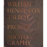 William Henry Fox Talbot and the Promise of Photography