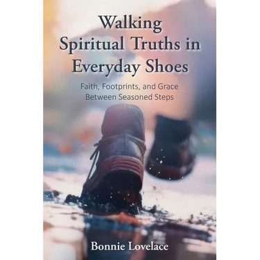 Walking Spiritual Truths in Everyday Shoes: Faith, Footprints, and Grace Between Seasoned Steps