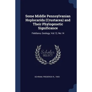 Some Middle Pennsylvanian Hoplocarida (Crustacea) and Their Phylogenetic Significance: Fieldiana, Geology, Vol.12, No.14