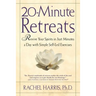 20-Minute Retreats: Revive Your Spirit in Just Minutes a Day with Simple Self-Led Practices