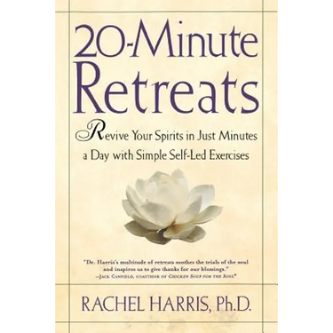 20-Minute Retreats: Revive Your Spirit in Just Minutes a Day with Simple Self-Led Practices