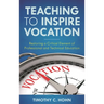 Teaching to Inspire Vocation: Restoring a Critical Element of Professional and Technical Education