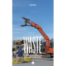 Waste: Capitalism and the Dissolution of the Human in Twentieth-Century Theater