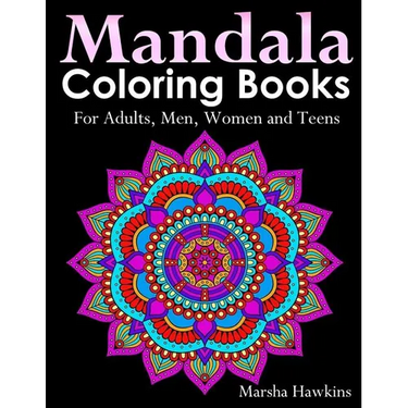 Mandala Coloring Books for Adults, Men, Women and Teens,: The Ultimate Anti-Stress Mandala Patterns, Flowers, Paisley, Doodles and Intricate Designs f