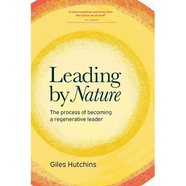 Leading by Nature: The Process of Becoming A Regenerative Leader